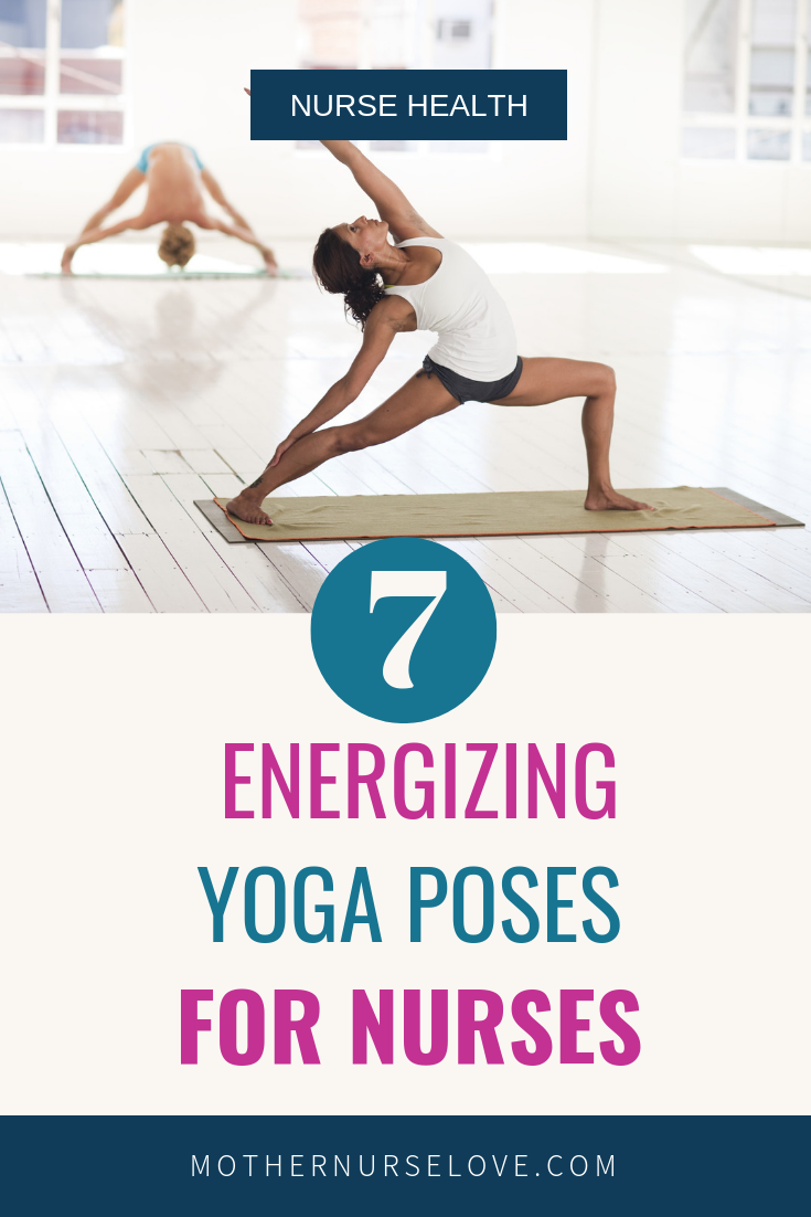 7 Energizing Yoga Poses For Nurses (With Photos!) - Mother Nurse Love