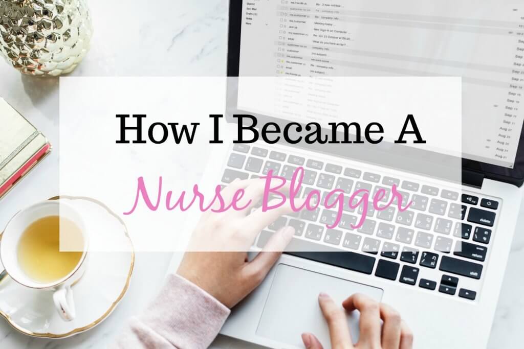 How I Became A Nurse Blogger - Mother Nurse Love