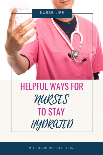 7 Helpful Ways To Stay Hydrated For Nurses - Mother Nurse Love